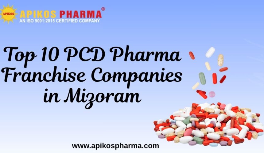 Top 10 PCD Pharma Franchise Companies in Mizoram