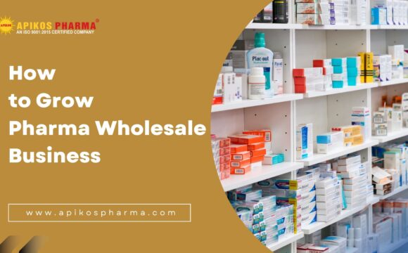 How to Grow Pharma Wholesale Business