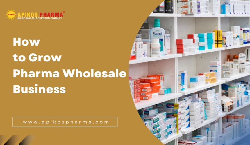 How to Grow Pharma Wholesale Business